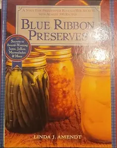 USED-Blue Ribbon Preserves ~ Secrets to Award-Winning Jams, Jellies, Marmalades & More by Amendt Linda J. (Hardcover)