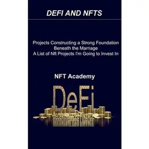 USED-Defi and Nfts: Projects Constructing a Strong Foundation Beneath the Marriage A List of Nft Projects I'm Going to Invest In 2022 by Academy, Nft (Hardcover)