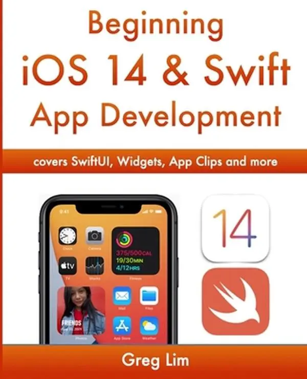 USED Book - Beginning iOS 14 & Swift App Development: Develop iOS Apps with Xcode 12, Swift 5, SwiftUI, MLKit, ARKit and more by Lim, Greg (Paperback) - english