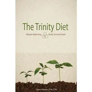 USED-The Trinity Diet: Lifestyle Balancing - Body, Soul and Spirit by Steeves, Ccn Ctn Steve (Paperback)