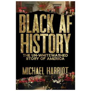 Black AF History:The Un-Whitewashed Story of America by Michael Harriot [Hardback Book]