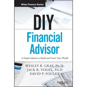 USED-DIY Financial Advisor: A Simple Solution to Build and Protect Your Wealth by Gray, Wesley R. (Hardcover)