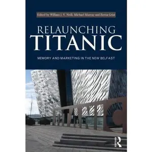 USED-Relaunching Titanic: Memory and Marketing in the New Belfast (Paperback)
