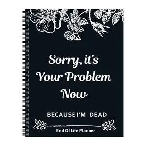 Sorry, It’s Your Problem Now, Because I'm Dead, End of Life Planner Organizer Notebook, Document Organizer End of Life Planning Workbook Plannerbook - 1Pack