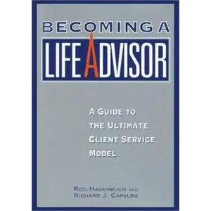 USED-Becoming a Life Advisor: A Guide to the Ultimate Client Service Model by Rod Hagenbuch and Richard J. Capalbo (Hardcover)