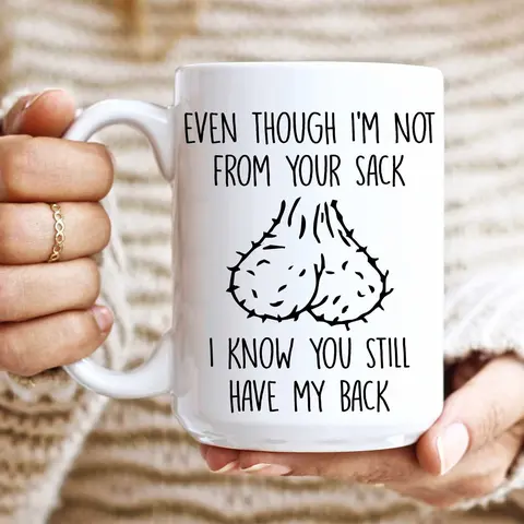Step Dad Mug, Step Dad Christmas Gifts, Even Though I'm Not From Your Sack, I Know You Still Have My Back, Funny Stepdad Mug Tea Cup