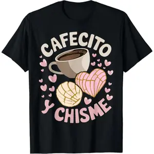 100% Cotton Cafecito Y Chisme Latina Mexican Baked Concha Pastry Conchas T-Shirt