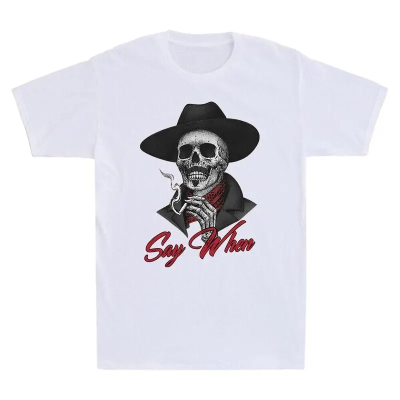 [100% Cotton] Say When Doc Holiday Skull Skeleton Waiting To Death Vintage Men'S T-Shirt Black Everyday Cotton Tee T-Shirt For Men And Women good graphic tees