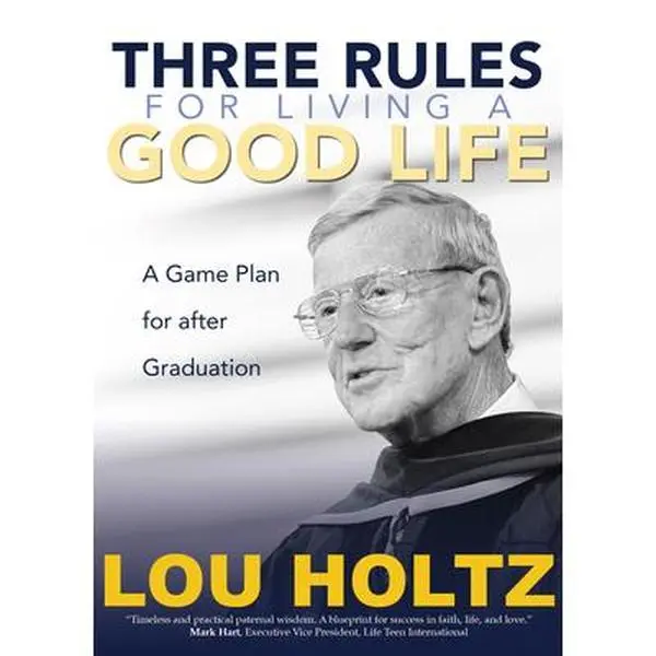 USED Book - Three Rules for Living a Good Life: A Game Plan for After Graduation by Holtz, Lou (Paperback) - english