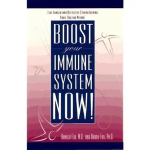 USED-Boost Your Immune System Now!: Live Longer and Better by Strengthening Your Doctor Within by Arnold Fox (Paperback)