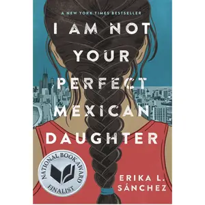 I Am Not Your Perfect Mexican Daughter I Erika L. Sánchez