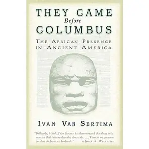 They Came Before Columbus: The African Presence in Ancient America -- Ivan Van Sertima, Paperback
