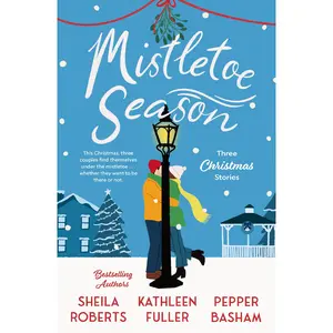 Mistletoe Season: Three Christmas Stories by Sheila Roberts||Kathleen Fuller||Pepper Basham [Paperback Book]