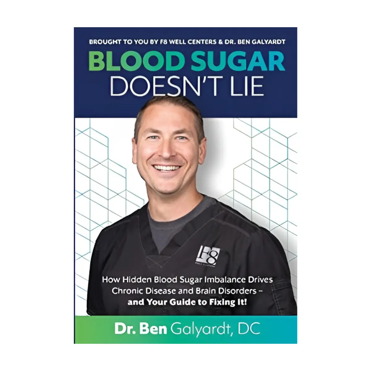 Dr. Ben Galyardt's Blood Sugar Doesn't Lie Book with access to our New Patient Special