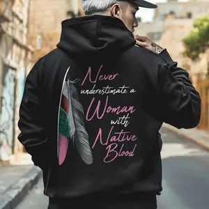 Never Underestimate A Woman With Native Blood Unisex T-Shirt/Hoodie/Sweatshirt Two Sides