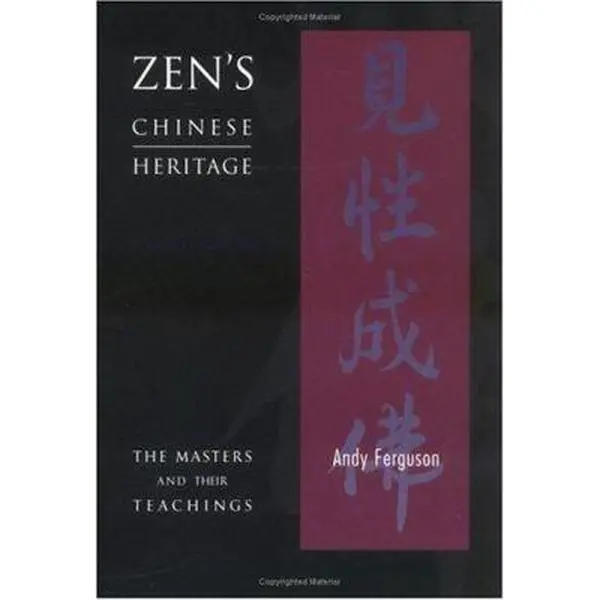 USED-Zen's Chinese Heritage: The Masters and Their Teachings by Andrew Ferguson (Paperback)
