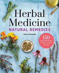 USED Book - Herbal Medicine Natural Remedies: 150 Herbal Remedies to Heal Common Ailments by Kennedy, Anne (Paperback) - english