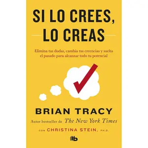 Si lo crees, lo creas: Elimina tus dudas, cambia tus creencias y suelta el pasado para alcanzar todo tu potencial / Believe It to Achieve It (Spanish Edition) Paperback – April 9, 2019