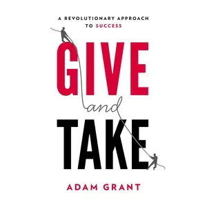 Give and Take: A Revolutionary Approach to Success Hardcover – April 9, 2013
