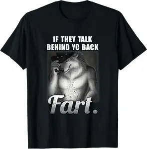 100% Cotton Unisex Meme If They Talk Behind Your Back Fart Funny Oddly Specific T-Shirt