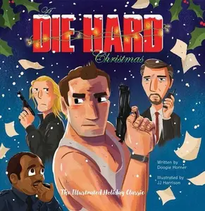 USED-A Die Hard Christmas: The Illustrated Holiday Classic by Horner, Doogie (Hardcover)