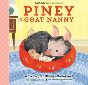 USED-Goa Kids - Goats of Anarchy: Piney the Goat Nanny: A True Story of a Little Pig with a Big Heart by Lauricella, Leanne (Hardcover)