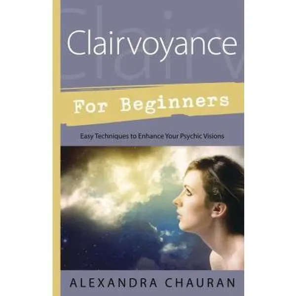 USED Book - Clairvoyance for Beginners: Easy Techniques to Enhance Your Psychic Visions by Chauran, Alexandra (Paperback) - english
