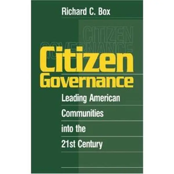 USED-Citizen Governance: Leading American Communities Into the 21st Century by Box, Richard C. (Paperback)