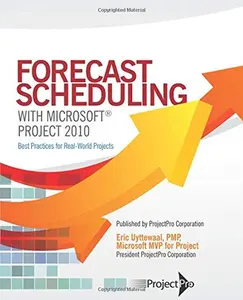 USED-Forecast Scheduling with Microsoft Project 2010 by Eric Uyttewaal (Unknown)