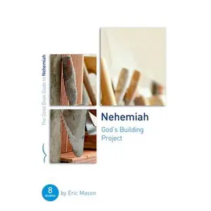 USED-Nehemiah: God's Building Project: Eight Studies for Groups or Individuals by Mason, Eric (Paperback)