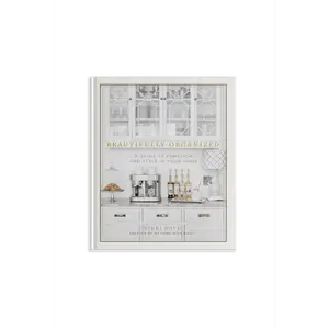 Beautifully Organized by Nikki Boyd: A Guide to Function and Style in Your Home