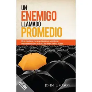 USED-Un Enemigo Llamado Promedio (No es conforme con una vida comun y corriente: Dios desea lanzarlo mas alla del centro y hasta el tope) by John Mason (Unknown)