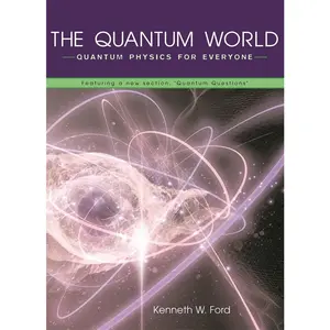 USED-The Quantum World: Quantum Physics for Everyone by Ford, Kenneth W. (Paperback)