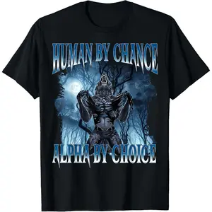 Human by Chance Alpha by Choice Funny Cringe Alpha Wolf Meme T-Shirt