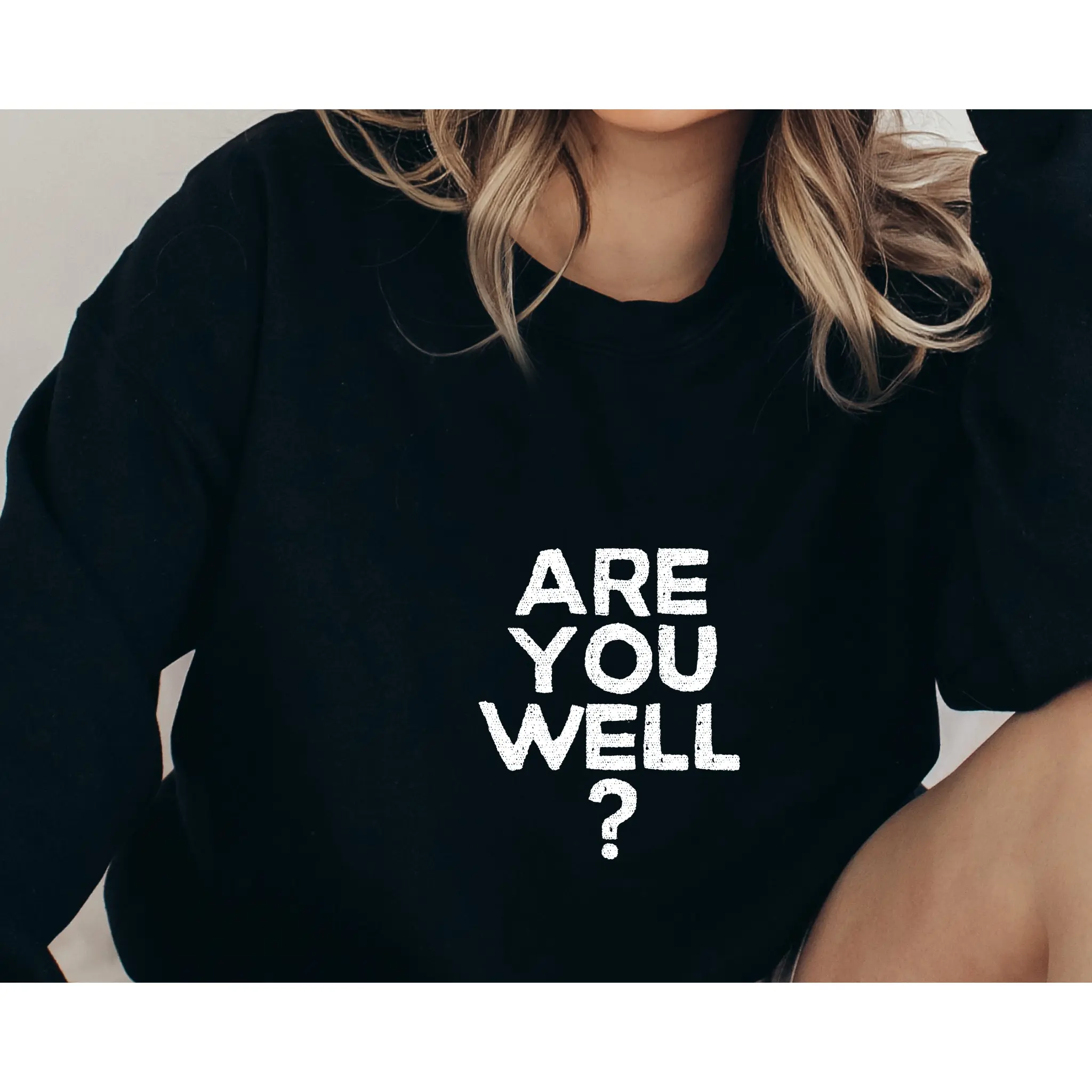 Are You Well Sweater, Black Sweatshirt, Mental Health