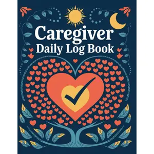 Caregiver Daily Log Book: A Practical Organizer for Tracking Daily Care, Medical Needs, and Wellness Routines | 8.5" x 11"