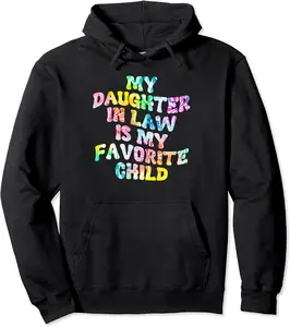 My Daughter In Law Is My Favorite Child Funny Humour Tie dye Pullover Hoodie - Nathanielr Shop 65B0C5WD2LJF