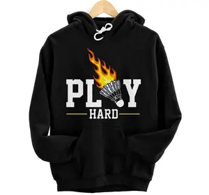 Play Hard -Badminton Player Badminton Racket Badminton Hoodie, Sweatshirt, T-Shirt