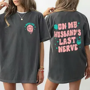 On My Husband's Last Nerve Tee - Comfort Colors, Wife Life T-shirt, Sarcastic Shirt, Gift for Her, Cotton Fabric Soft Top Womenswear