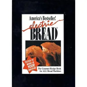 USED-Electric Bread: The Gourmet Recipe Book for ALL Bread Machines by Suzan Nightingale (Paperback)