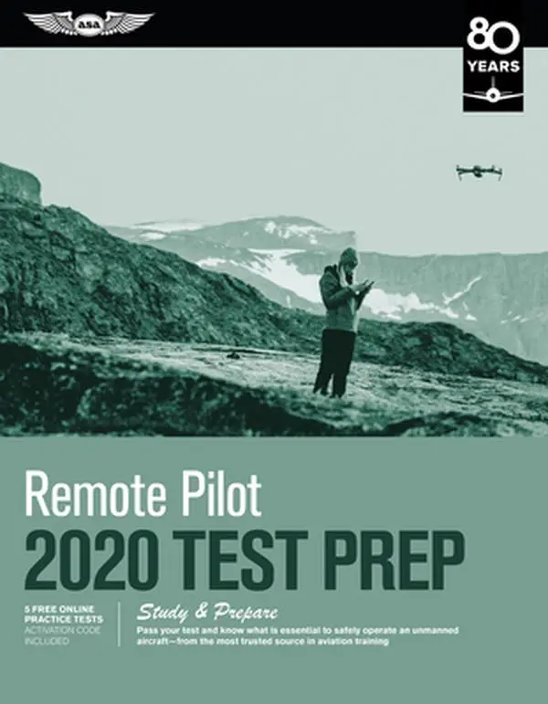 USED-Remote Pilot Test Prep 2020: Study & Prepare: Pass Your Test and Know What Is Essential to Safely Operate an Unmanned Aircraft from the Most Truste by ASA Test Prep Board (Paperback)