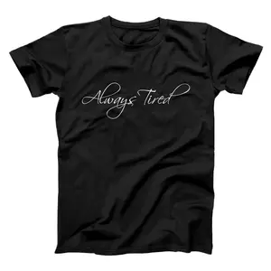 Always Tired Post - Sarcastic Saying Malone T-Shirt, Sweatshirt, Hoodie