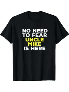 Men's Short Sleeve Black T-Shirt with NO NEED TO FEAR UNCLE MIKE IS HERE Text Print for Family Reunions
