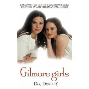 USED-Gilmore Girls: I Do, Don't I? by Catherine Clark (Unknown)