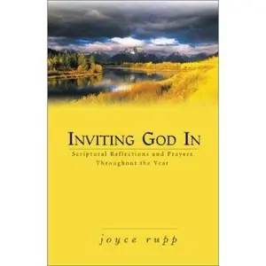 USED-Inviting God in: Scriptural Reflections and Prayers Throughout the Year by Rupp, Joyce (Paperback)