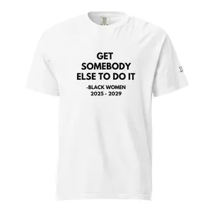 Get Somebody Else to Do It Black Women 2025 - 2029 - Women's T-Shirt 100% Cotton graphic tees