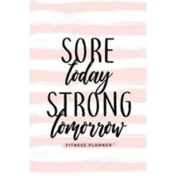 USED-Sore Today Strong Tomorrow Fitness Planner: Workout Log and Meal Planning Notebook to Track Nutrition, Diet, and Exercise - A Weight Loss Journal for by Soul Sisters (Paperback)