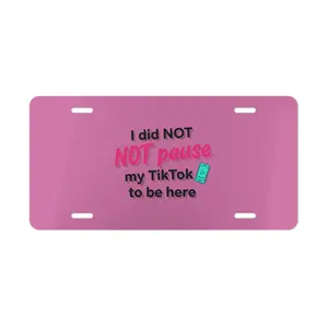 I did NOT NOT pause my TikTok to be here Vanity Plate | Funny Pink License Plate