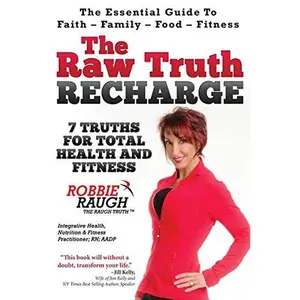 USED-The Raw Truth Recharge: 7 Truths For Total Health and Fitness by Raugh, Robbie (Paperback)