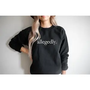 [Sale off up to 50%] Allegedly Sweatshirt, Law Student Shirt, Law Student Gift, Lawyer Shirt, Lawyer Gift, Law School Graduate Gift, Gift for Lawyer Law School